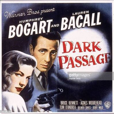 Dark Passage! A Thrilling Noir Adventure Starring Humphrey Bogart and Lauren Bacall!