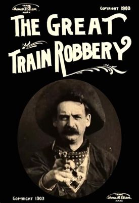 The Great Train Robbery? A Wild West Adventure Starring the Unforgettable Gilbert M. Anderson!